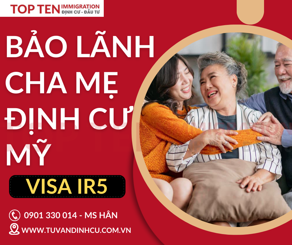 Visa IR5/Bảo lãnh cha mẹ định cư Mỹ 